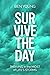 Survive the Day: Thriving i...