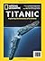 National Geographic Titanic by National Geographic Society