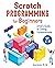 Scratch Programming for Beginners: A Kid's Guide to Coding Fundamentals