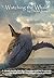 Watching the Whale: A Study Guide for the Transformative Practices of Daskalos and the Researchers of Truth (The Whale Series)