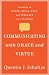 Communicating with Grace and Virtue: Learning to Listen, Speak, Text, and Interact as a Christian