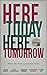 Here Today, Here Tomorrow by Prabhakar Mundkur