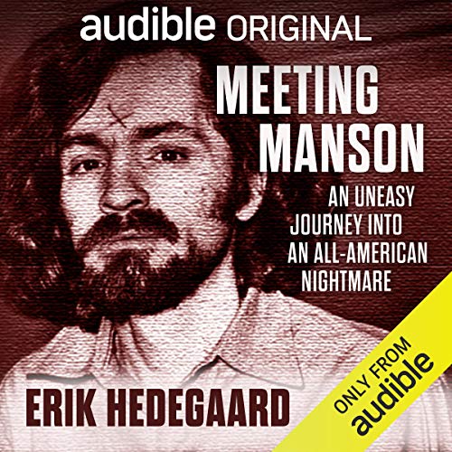 Meeting Manson An Uneasy Journey into an All-American Nightmare (Audiobook)