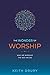 Wonder of Worship: Why We Worship the Way We Do