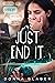 Just End It