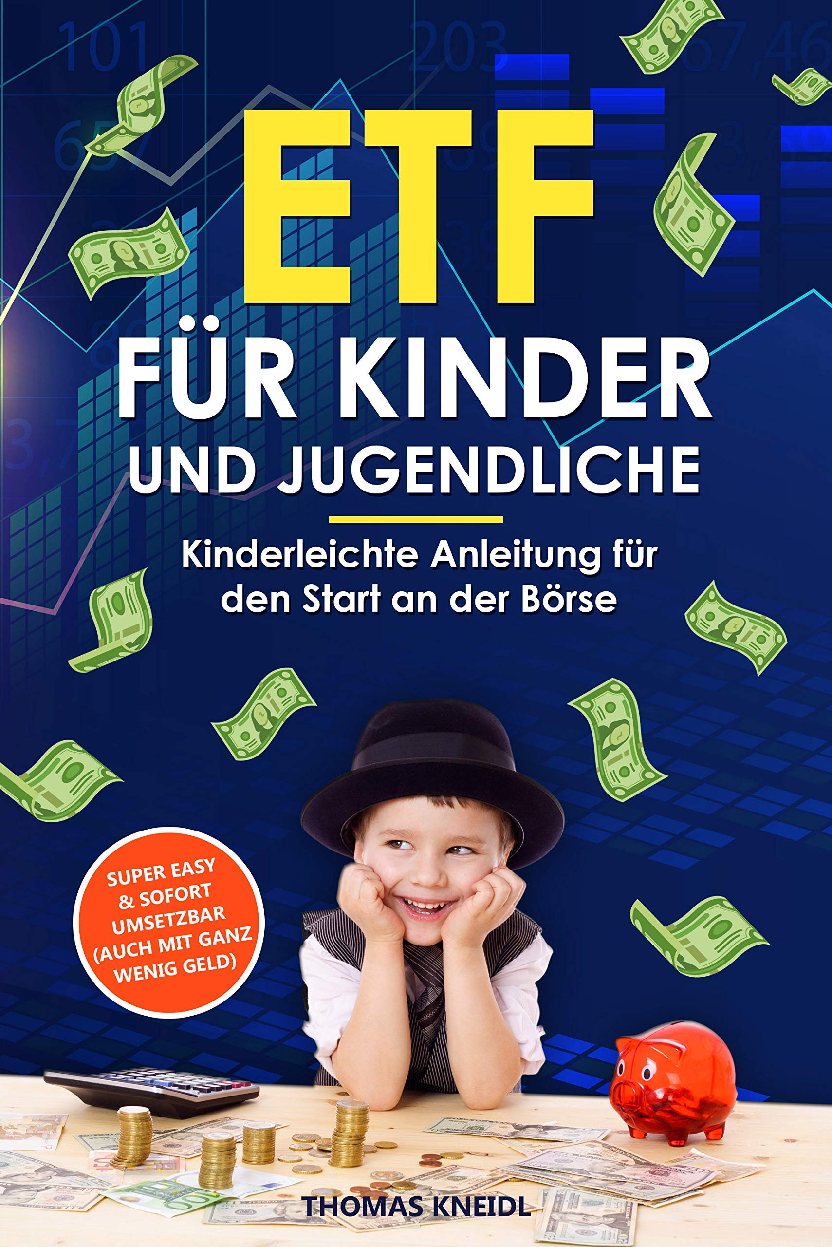 ETF für Kinder und Jugendliche: Kinderleichte Anleitung für den Start an der Börse (German Edition)