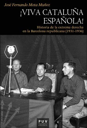 ¡Viva Cataluña española!: Historia de la extrema derecha en la Barcelona republicana (1931-1936)