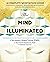 The Mind Illuminated: A Complete Meditation Guide Integrating Buddhist Wisdom and Brain Science for Greater Mindfulness