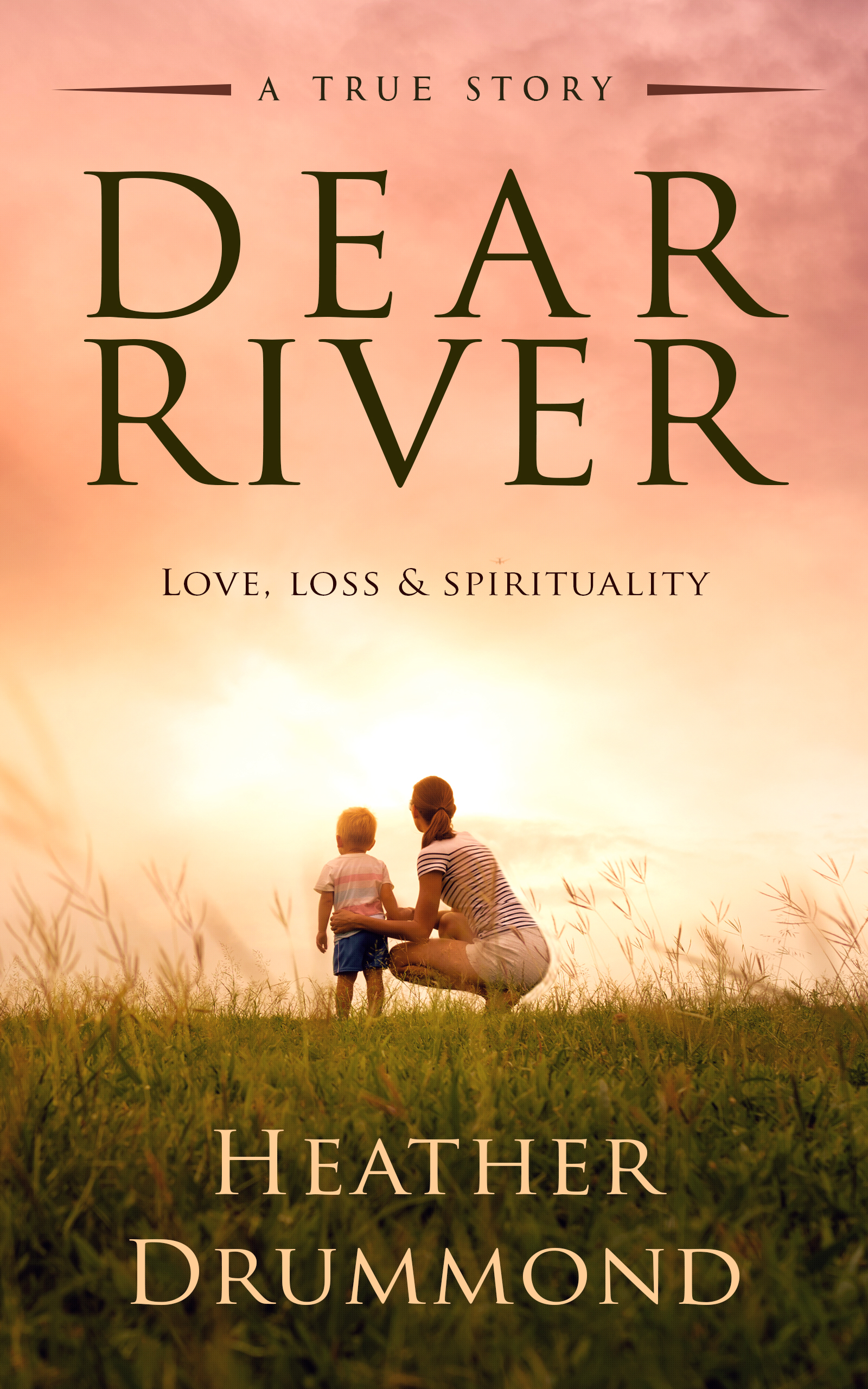 Dear River: Love, Loss & Spirituality