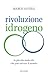 Rivoluzione Idrogeno by Marco Alverà