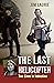 The Last Helicopter by Jim Laurie
