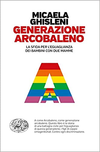 Generazione arcobaleno. La sfida per l'eguaglianza dei bambini con due mamme (Paperback)