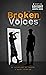 Broken Voices: The Voices o...