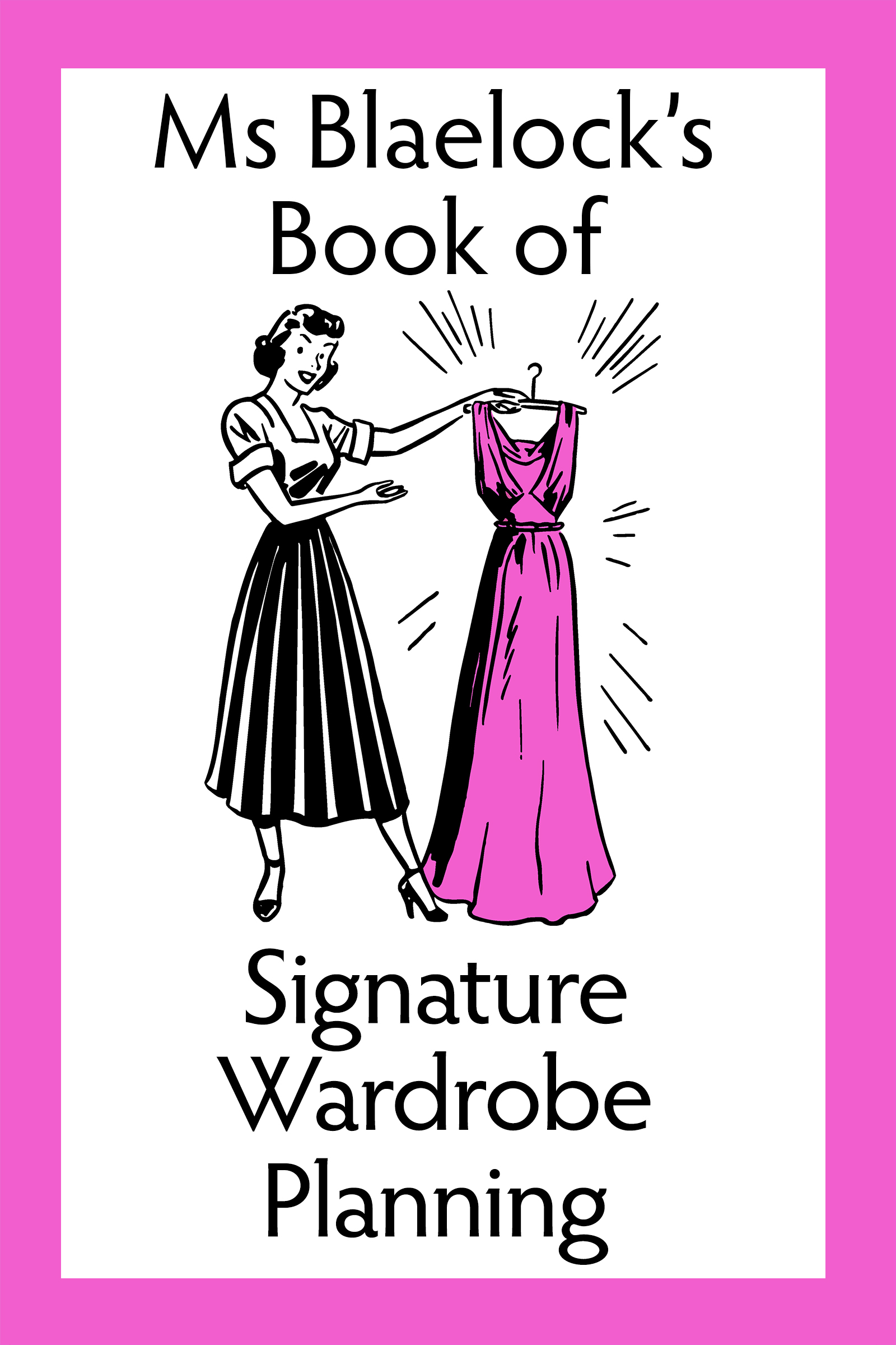 Ms Blaelock's Book of Signature Wardrobe Planning (Ms Blaelock's Books #2)