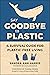 Say Goodbye to Plastic: A S...