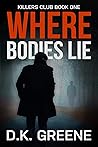 Where Bodies Lie (Killers Club Book 1) Where Bodies Lie (Killers Club Book 1)