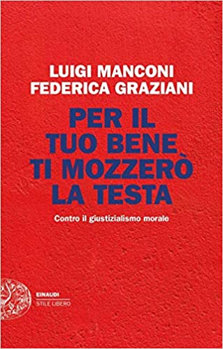 Per il tuo bene ti mozzerò la testa. Contro il giustizialismo morale (Paperback)