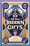 All Our Hidden Gifts by Caroline O'Donoghue All Our Hidden Gifts by Caroline O'Donoghue
