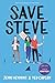 Save Steve: A YALSA Nominee—A Twisted, Darkly Funny YA Romance of Love and Rivalry