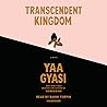 Transcendent Kingdom by Yaa Gyasi