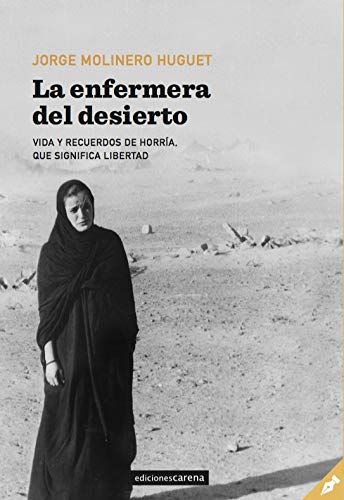 La enfermera del desierto: Vida y recuerdos de Horría, que significa libertad (Paperback)