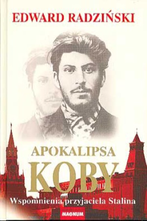 Apokalipsa Koby. Wspomnienia przyjaciela Stalina
