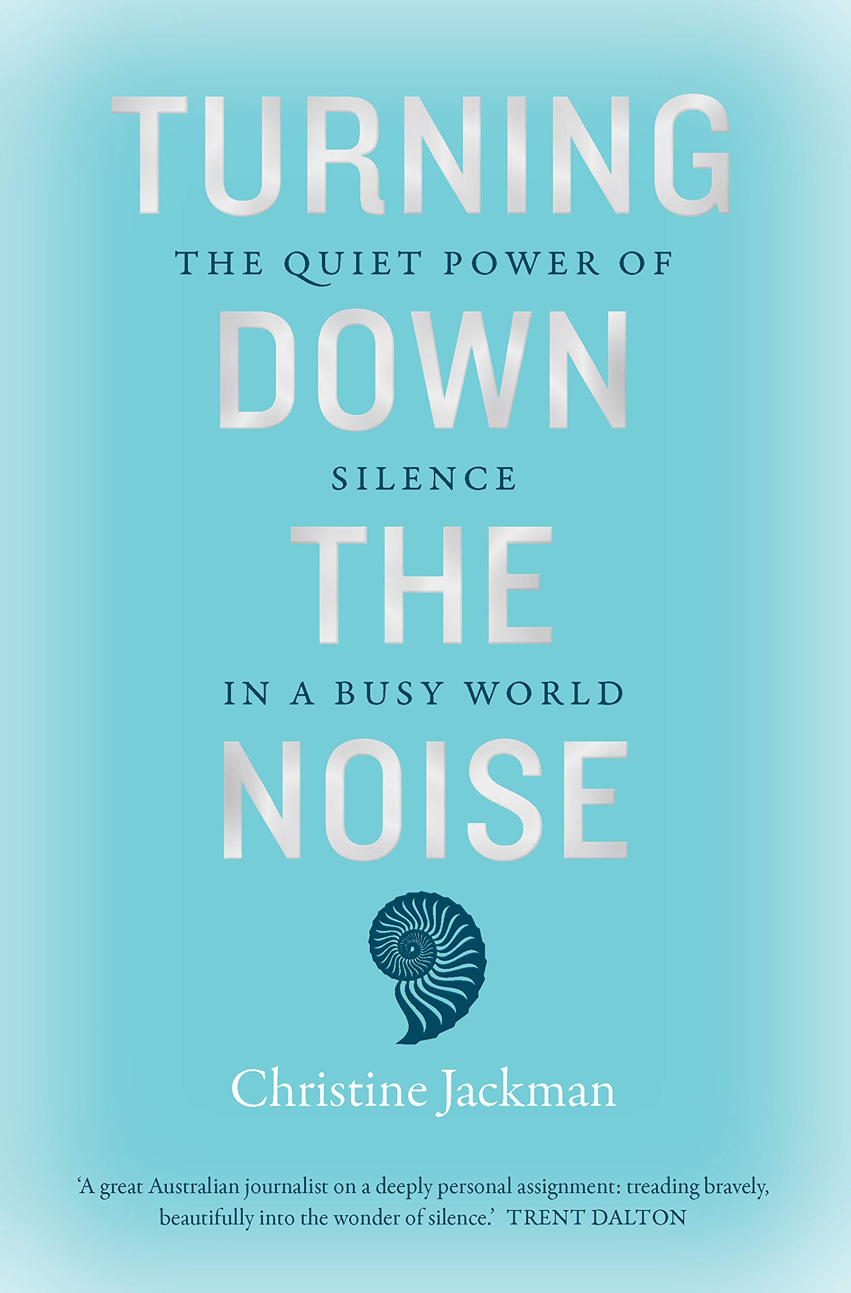 Turning Down The Noise: The quiet power of silence in a busy world (Kindle Edition)