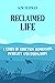 Reclaimed LIfe: A Story of ...