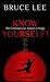 Know yourself!: Die Geheimnisse meines Erfolgs | Die Lebensweisheiten der Kampfkunst-Legende Bruce Lee