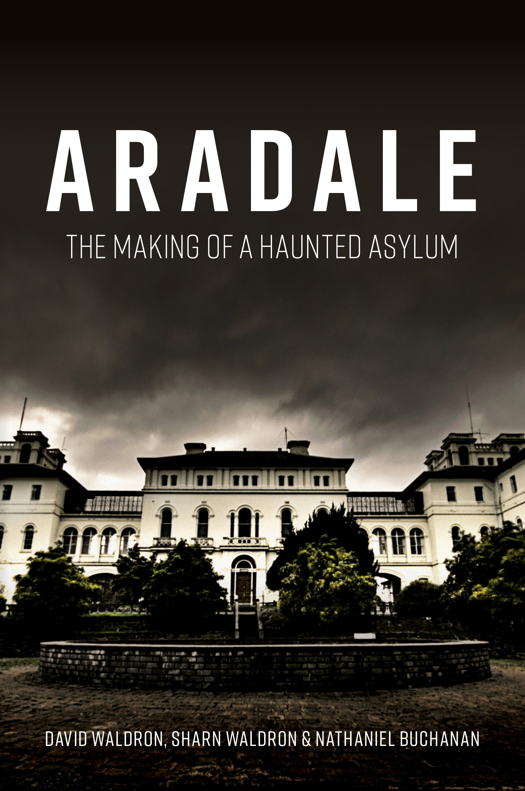 Aradale: The Making of a Haunted Asylum