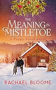 The Meaning in Mistletoe (Poppy Creek, #4)