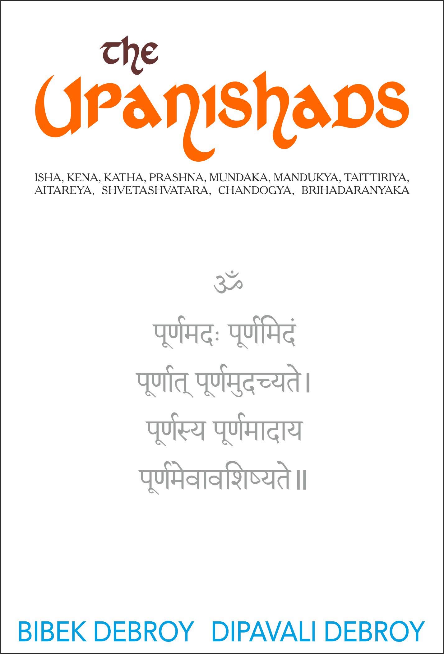 The Upanishads: Isha, Kena, Katha, Prashna, Mundaka, Mandukya, Taittiriya, Aitareya, Shvetashvatara, Chandogya, Brihadaranyaka (Kindle Edition)