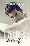 Relentless Habit by Karen Renee