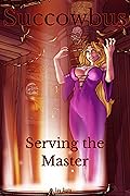 Succowbus: Book 7: Serving the Master