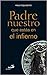 Padre Nuestro que estás en el Infierno