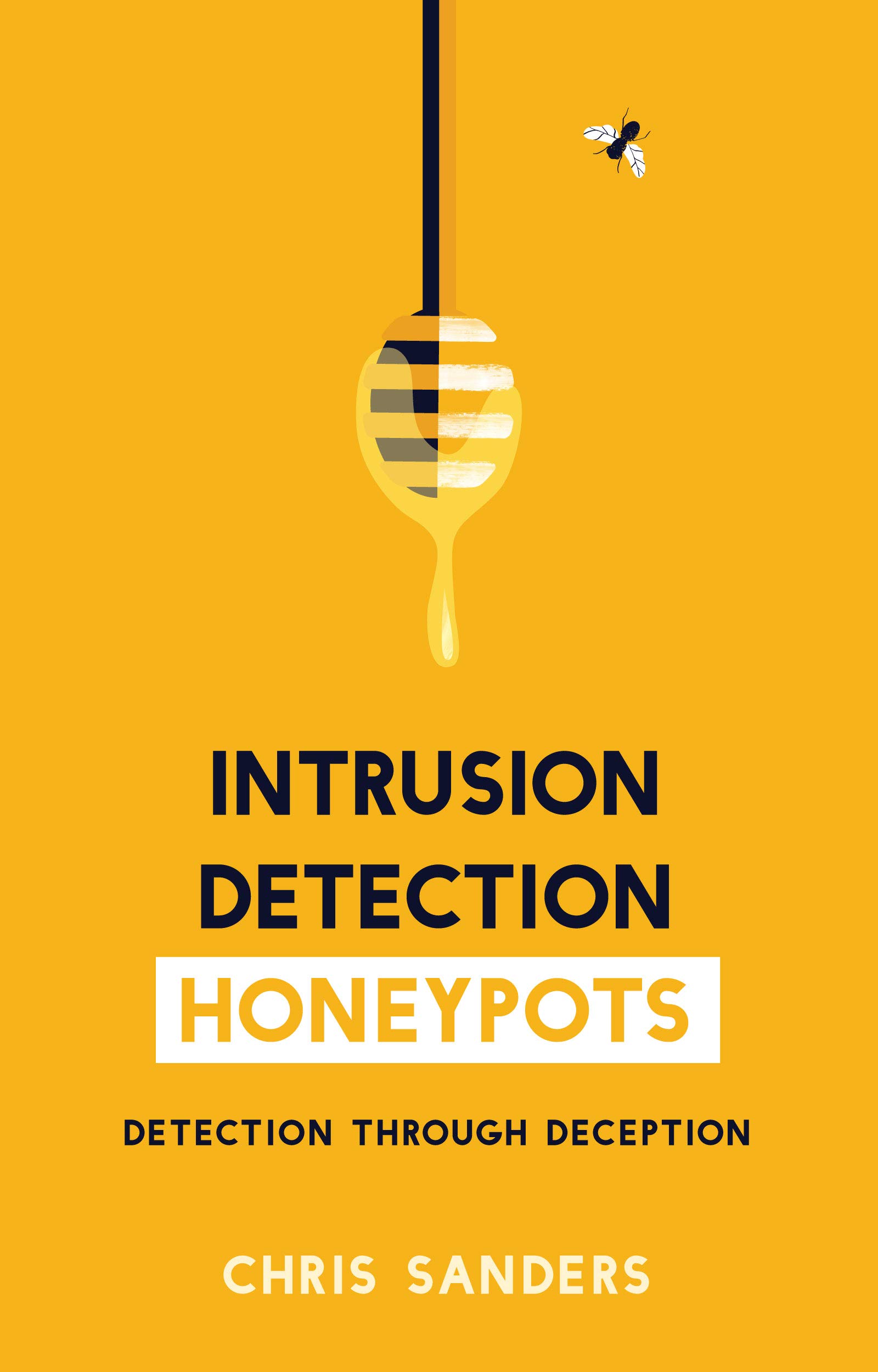 Intrusion Detection Honeypots: Detection through Deception (Kindle Edition)