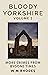 Bloody Yorkshire Volume 2: ...