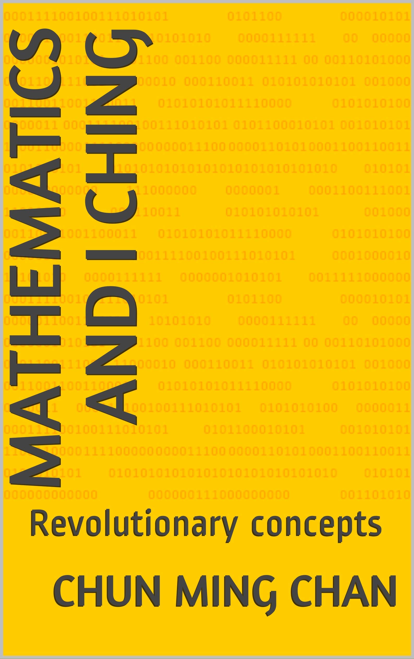 Mathematics and I Ching: Revolutionary concepts (Kindle Edition)