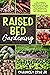 Raised Bed Gardening: The c...