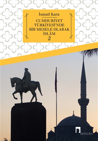 Cumhuriyet Türkiyesi'nde Bir Mesele Olarak İslam 2 (Paperback)