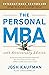 The Personal MBA by Josh Kaufman The Personal MBA by Josh Kaufman