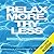 Relax More, Try Less: The Easy Path to Abundance
