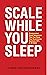 Scale While You Sleep: 9 Au...