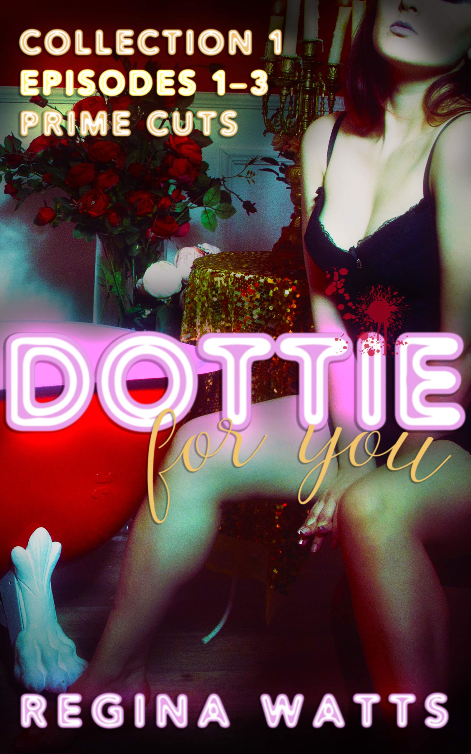 Prime Cuts: Dottie For You (A Dolcett Love Story Bundle) Episodes 1-3 (Dottie For You Bundles Book 1)