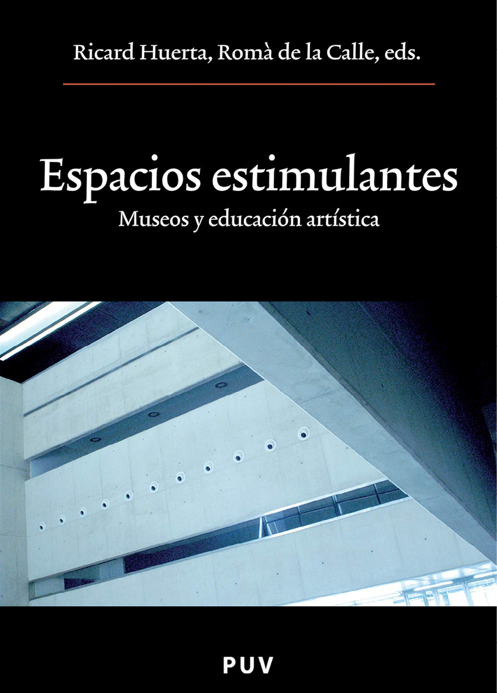 Espacios estimulantes: Museos y educación artística (Spanish Edition)