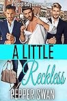A Little Reckless by Pepper Swan