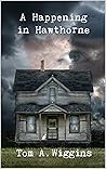 A Happening in Hawthorne by Tom A. Wiggins