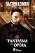 El fantasma de la ópera by Gaston Leroux