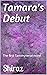 Tamara's Debut: The first T...