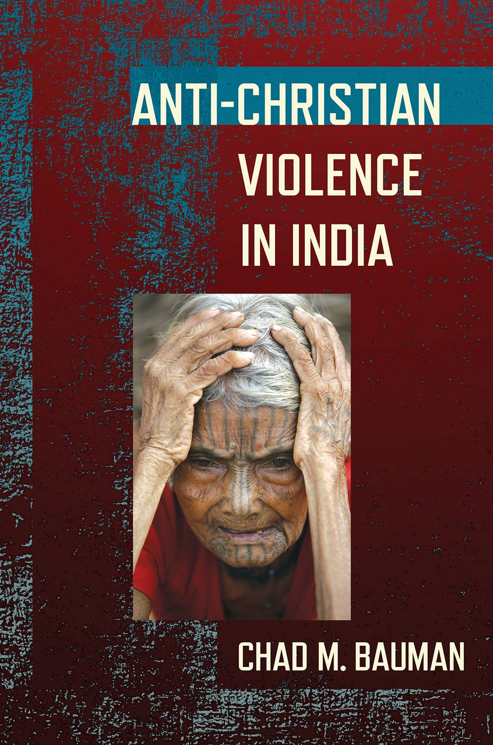 Anti-Christian Violence in India (Religion and Conflict)